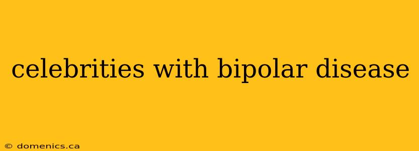 celebrities with bipolar disease