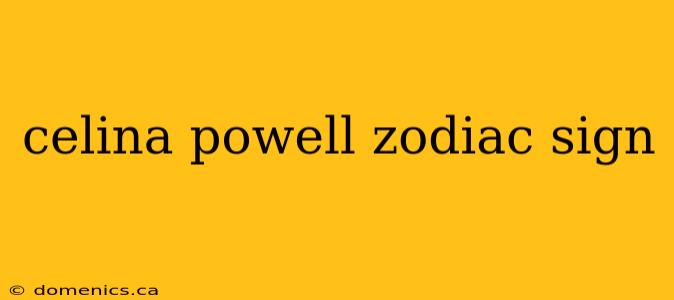 celina powell zodiac sign