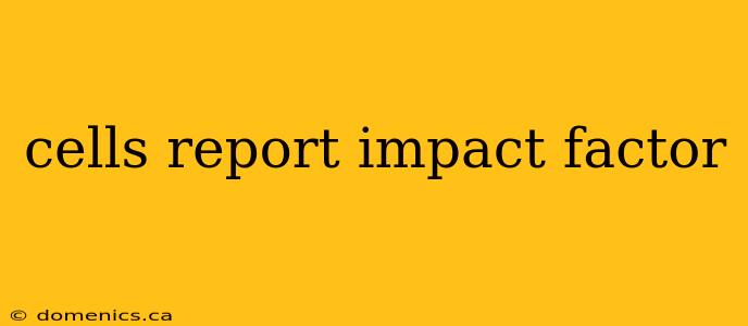 cells report impact factor