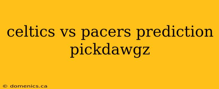 celtics vs pacers prediction pickdawgz