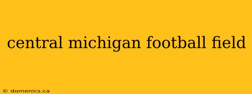 central michigan football field