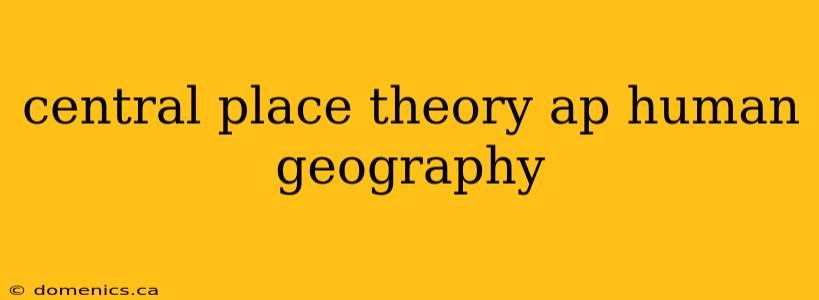 central place theory ap human geography