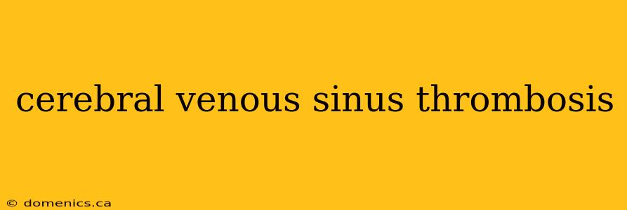 cerebral venous sinus thrombosis