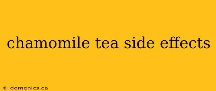 chamomile tea side effects