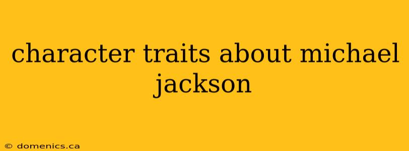 character traits about michael jackson