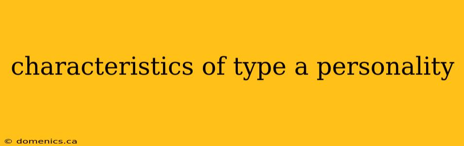 characteristics of type a personality