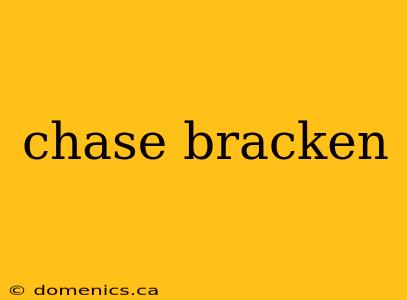 chase bracken
