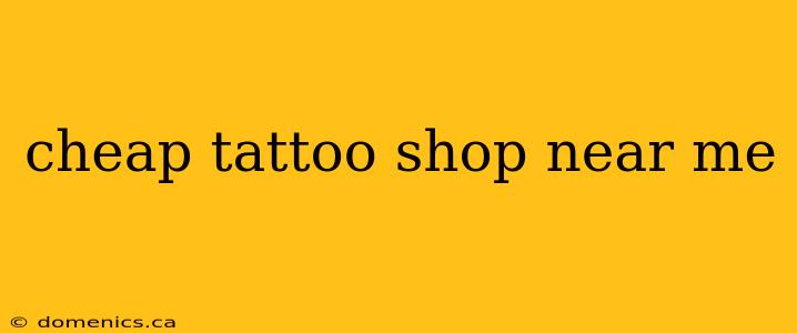 cheap tattoo shop near me