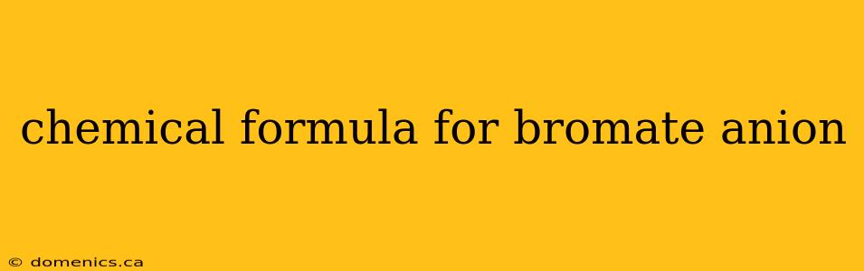 chemical formula for bromate anion