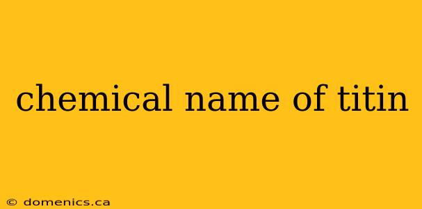 chemical name of titin