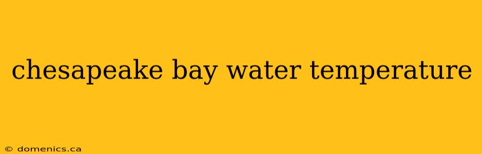 chesapeake bay water temperature