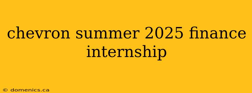 chevron summer 2025 finance internship