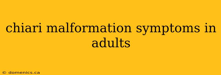 chiari malformation symptoms in adults