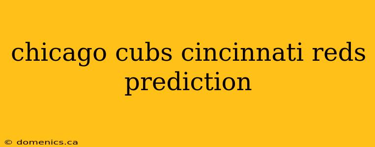 chicago cubs cincinnati reds prediction