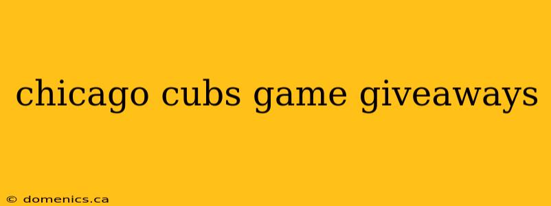 chicago cubs game giveaways