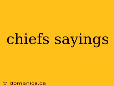 chiefs sayings