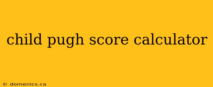 child pugh score calculator