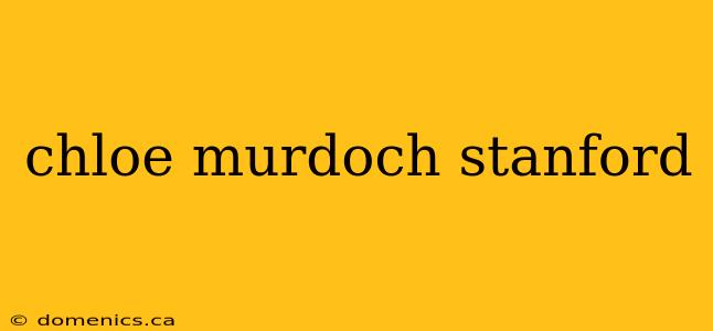 chloe murdoch stanford