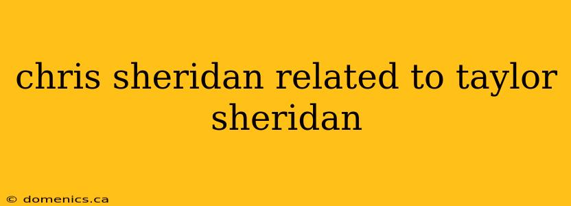 chris sheridan related to taylor sheridan