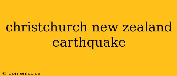 christchurch new zealand earthquake