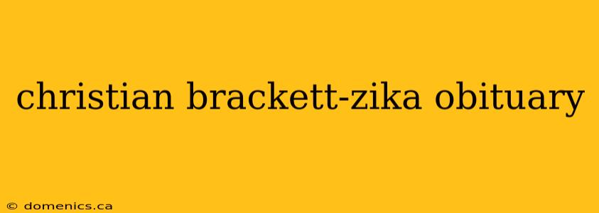 christian brackett-zika obituary