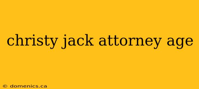 christy jack attorney age