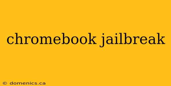 chromebook jailbreak