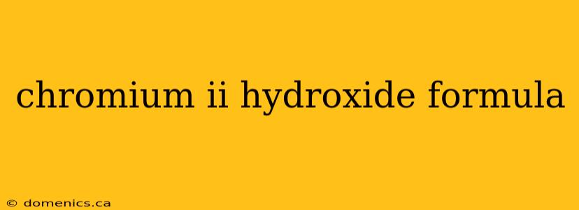chromium ii hydroxide formula