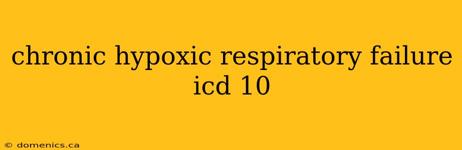 chronic hypoxic respiratory failure icd 10