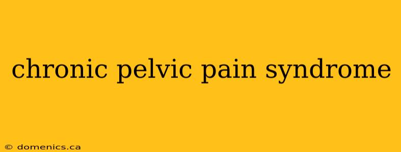 chronic pelvic pain syndrome