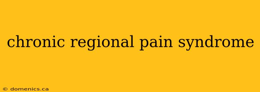 chronic regional pain syndrome