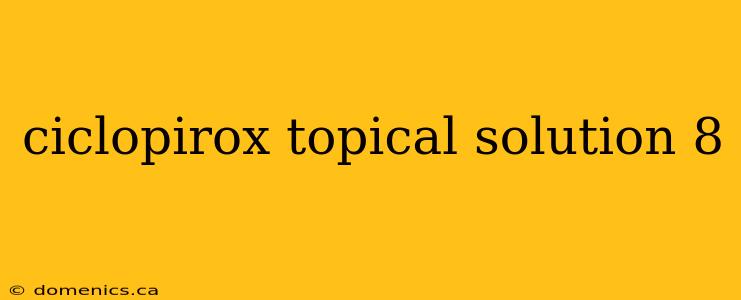 ciclopirox topical solution 8