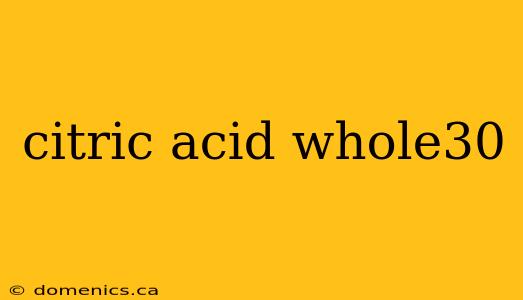 citric acid whole30