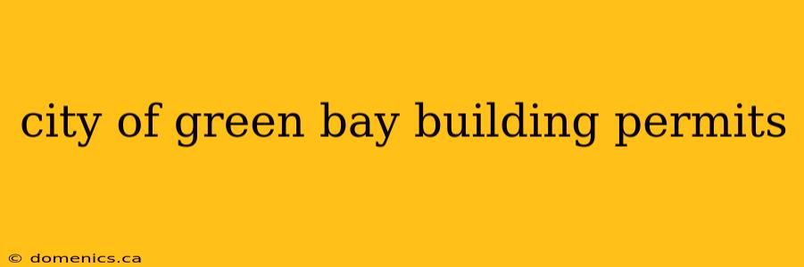 city of green bay building permits