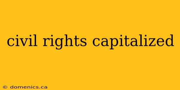 civil rights capitalized