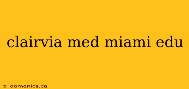 clairvia med miami edu