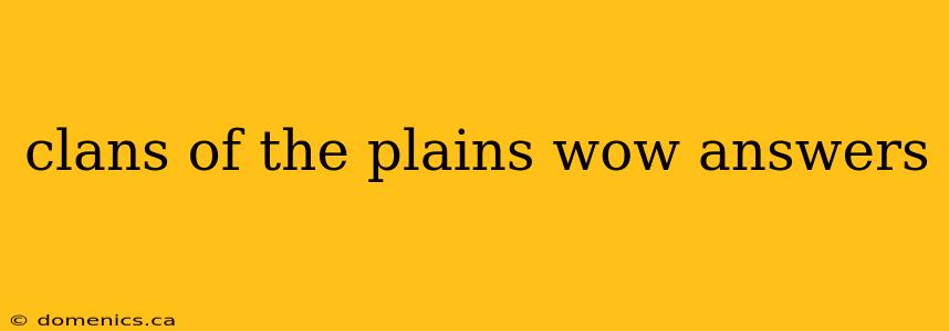 clans of the plains wow answers