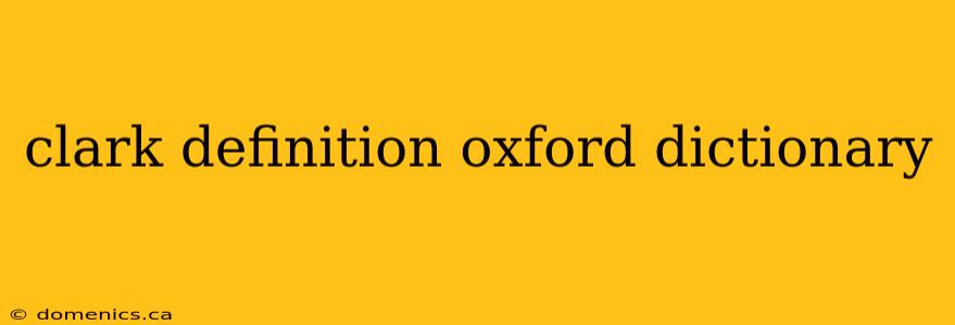 clark definition oxford dictionary