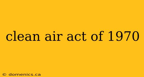 clean air act of 1970