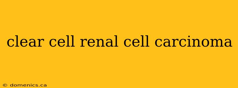 clear cell renal cell carcinoma