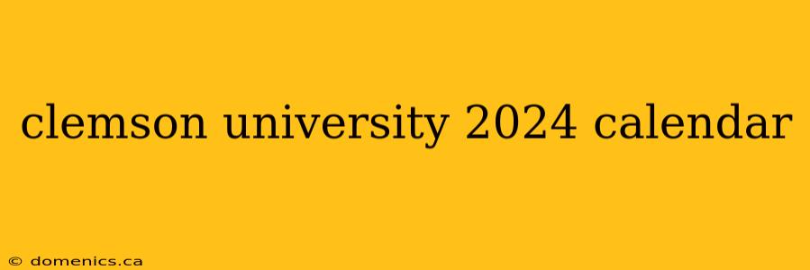 clemson university 2024 calendar