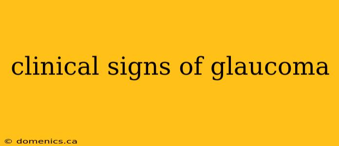 clinical signs of glaucoma