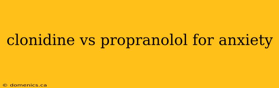 clonidine vs propranolol for anxiety