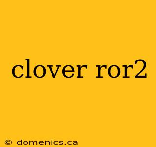 clover ror2