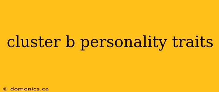 cluster b personality traits