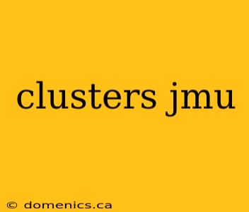 clusters jmu