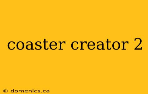 coaster creator 2