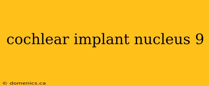 cochlear implant nucleus 9