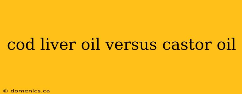 cod liver oil versus castor oil