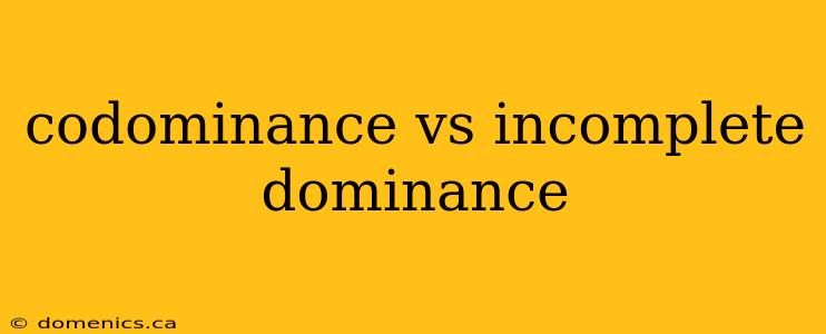 codominance vs incomplete dominance